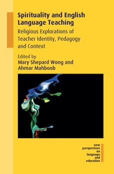 Paperback Spirituality and English Language Teaching: Religious Explorations of Teacher Identity, Pedagogy and Context Book