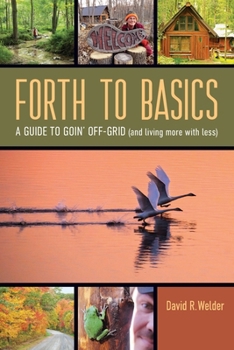 Paperback Forth to Basics: A Guide to Goin' Off-Grid (and living more with less) Book