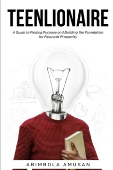 Paperback Teenlionaire: A Guide to Finding Purpose and Building the Foundation for Financial Prosperity Book