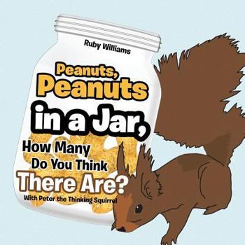Paperback Peanuts, Peanuts in a Jar, How Many Do You Think There Are?: With Peter the Thinking Squirrel Book