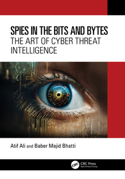 Paperback Spies in the Bits and Bytes: The Art of Cyber Threat Intelligence Book