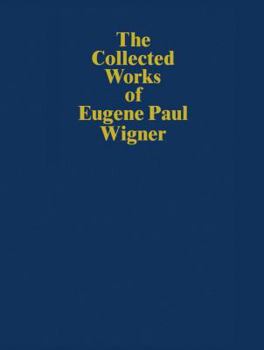 Paperback The Collected Works of Eugene Paul Wigner: Historical, Philosophical, and Socio-Political Papers. Historical and Biographical Reflections and Synthese Book