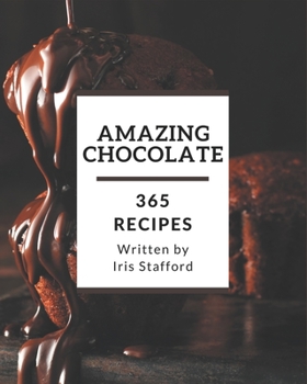Paperback 365 Amazing Chocolate Recipes: Chocolate Cookbook - Your Best Friend Forever Book