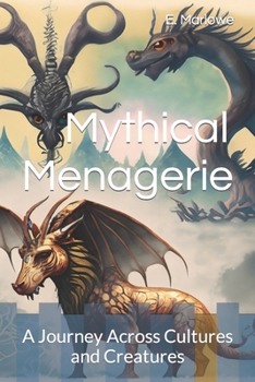 Paperback Mythical Menagerie: A Journey Across Cultures and Creatures Book