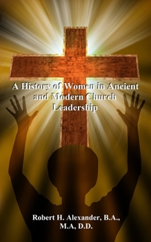 Paperback A History of Women in Ancient and Modern Church Leadership Book