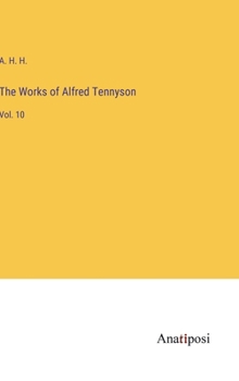 Hardcover The Works of Alfred Tennyson: Vol. 10 Book