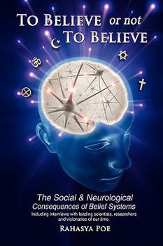 Paperback To Believe or Not to Believe: The Social and Neurological Consequences of Belief Systems Book