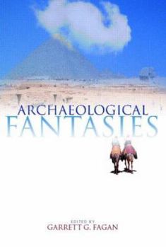 Paperback Archaeological Fantasies: How Pseudoarchaeology Misrepresents the Past and Misleads the Public Book