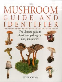 Paperback The Mushroom Guide and Identifier: The Ultimate Guide to Identifying, Picking and Using Mushrooms Book