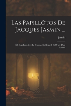 Paperback Las Papillôtos De Jacques Jasmin ...: Éd. Populaire Avec Le Français En Regard, Et Ornée D'un Portrait [French] Book
