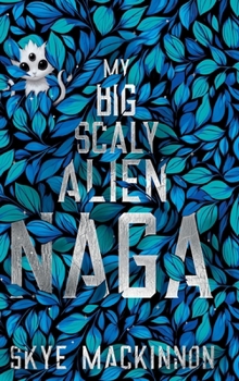 My Big Scaly Alien Naga: Spicy Alien Monster Romance (Starlight Monsters)