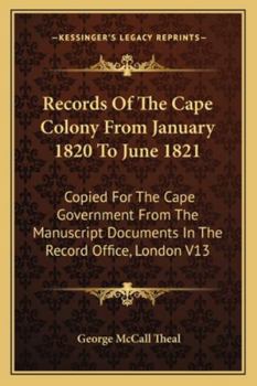 Paperback Records Of The Cape Colony From January 1820 To June 1821: Copied For The Cape Government From The Manuscript Documents In The Record Office, London V Book