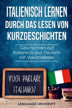 Paperback Italienisch lernen durch das Lesen von Kurzgeschichten: Geschichten auf Italienisch und Deutsch mit Vokabellisten [German] Book