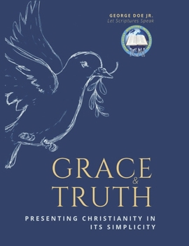 Paperback Grace and Truth: Presenting Christianity in Its Simplicity Book