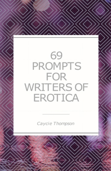 Paperback 69 Prompts for Writers of Erotica Book