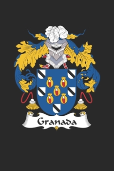 Granada: Granada Coat of Arms and Family Crest Notebook Journal (6 x 9 - 100 pages)