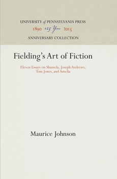 Hardcover Fielding's Art of Fiction: Eleven Essays on Shamela, Joseph Andrews, Tom Jones, and Amelia Book