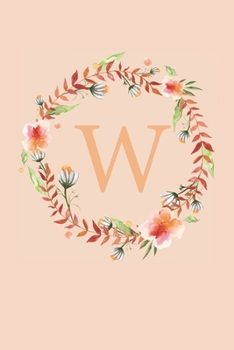 Paperback W: Soft Floral Wreath Monogram Sketchbook - 110 Sketchbook Pages (6 x 9) - Floral Watercolor Monogram Sketch Notebook - P Book