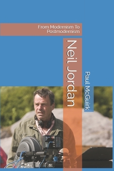 Neil Jordan: From Modernism To Postmodernism