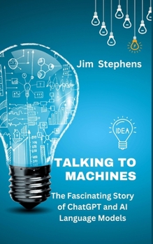 Paperback Talking to Machines: The Fascinating Story of ChatGPT and AI Language Models Book