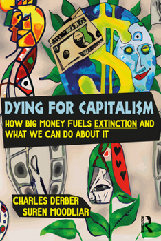 Paperback Dying for Capitalism: How Big Money Fuels Extinction and What We Can Do About It Book