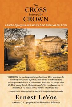 Paperback The Cross before the Crown: Charles Spurgeon on Christ's Last Words on the Cross Book