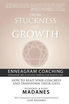 Paperback From Stuckness to Growth: Enneagram Coaching (Enneagram, MBTI & Anthony Robbins-Cloe Madanes HNP): How to read your coachees and transform their Book