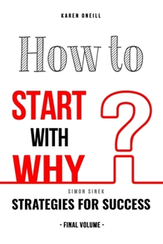 Paperback How to Start with Why: Strategies for Success (Final Volume) Book