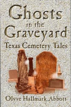 Paperback Ghosts In The Graveyard: Texas Cemetery Tales Book