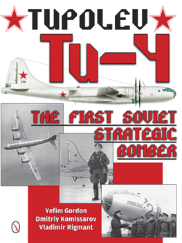Hardcover Tupolev Tu-4: The First Soviet Strategic Bomber Book