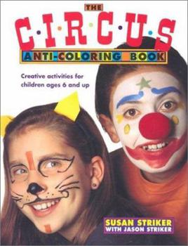Paperback The Circus Anti-Coloring Book: Creative Activities for Ages 6 and Up Book