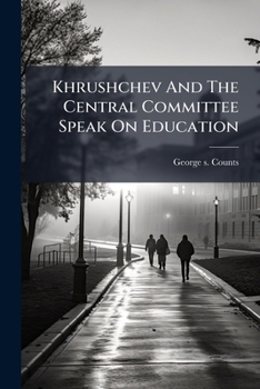 Paperback Khrushchev And The Central Committee Speak On Education Book