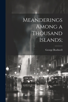 Paperback Meanderings Among a Thousand Islands; Book