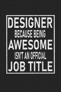 Paperback Designer Because Being Awesome Isn't An Official Job Title: Blank Drawing Sketch Book