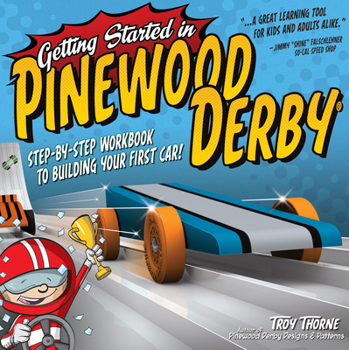 Paperback Getting Started in Pinewood Derby: Step-By-Step Workbook to Building Your First Car! Book