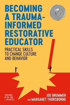Paperback Becoming a Trauma-Informed Restorative Educator: Practical Skills to Change Culture and Behavior Book
