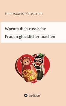 Paperback Warum dich russische Frauen glücklicher machen [German] Book