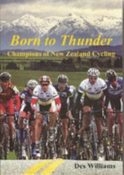 Hardcover Born to Thunder: Champions of New Zealand Cycling Book