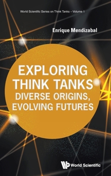 Hardcover Exploring Think Tanks: Diverse Origins, Evolving Futures Book
