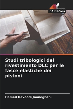 Paperback Studi tribologici del rivestimento DLC per le fasce elastiche dei pistoni [Italian] Book