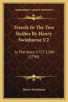 Paperback Travels In The Two Sicilies By Henry Swinburne V2: In The Years 1777-1780 (1790) Book