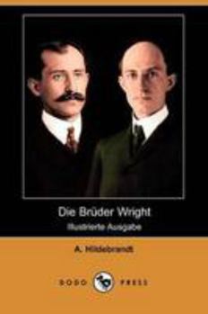 Paperback Die Bruder Wright (Illustrierte Ausgabe) (Dodo Press) [German] Book