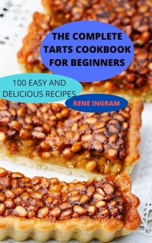 Hardcover The Complete Tarts Cookbook for Beginners Book