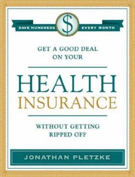Paperback Get a Good Deal on Your Health Insurance Without Getting Ripped-Off Book