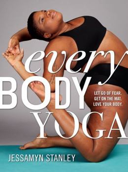 Paperback Every Body Yoga: Let Go of Fear, Get on the Mat, Love Your Body. Book