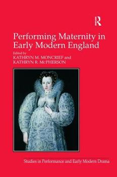 Hardcover Performing Maternity in Early Modern England Book