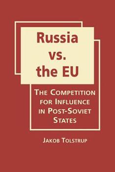 Hardcover Russia vs. the EU: The Competition for Influence in Post-Soviet States Book