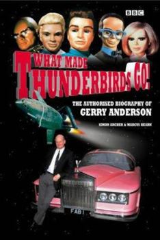 Hardcover What Made Thunderbirds Go!: The Authorised Biography of Gerry Anderson Book