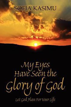 Paperback My Eyes Have Seen the Glory of God: Let God Plan for Your Life Book