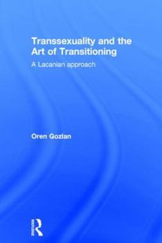 Hardcover Transsexuality and the Art of Transitioning: A Lacanian approach Book